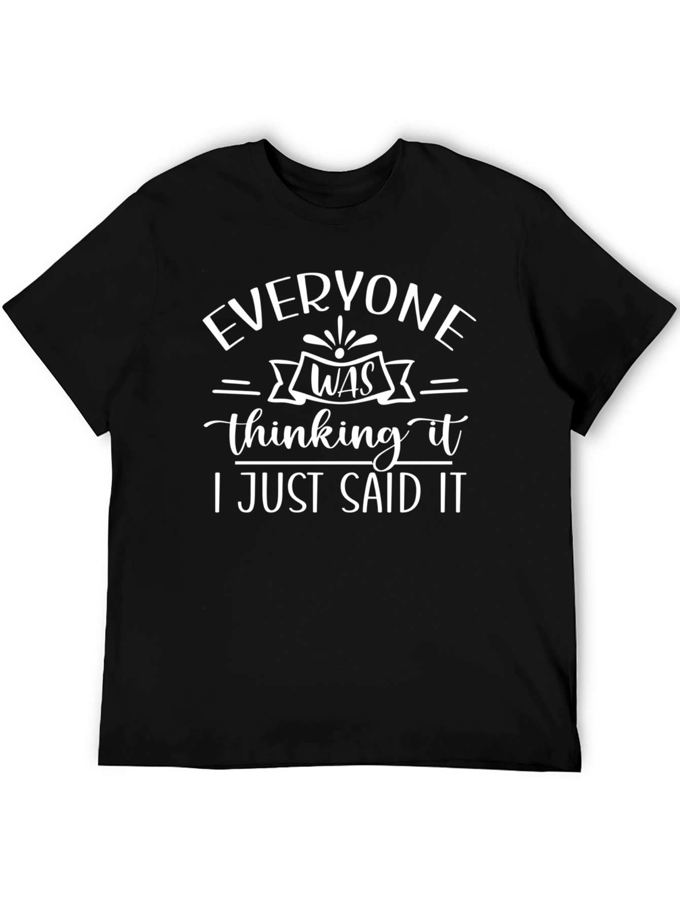 Everyone Was Thinking It T-Shirt