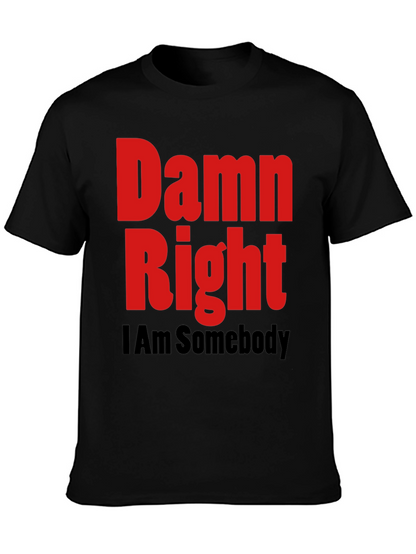 Damn Right I Am Somebody Graphic Tee