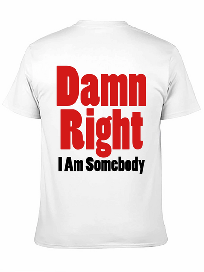 Damn Right I Am Somebody Graphic Tee