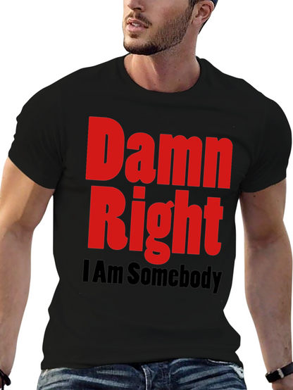 Damn Right I Am Somebody Graphic Tee
