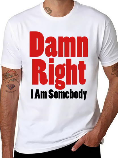Damn Right I Am Somebody Graphic Tee