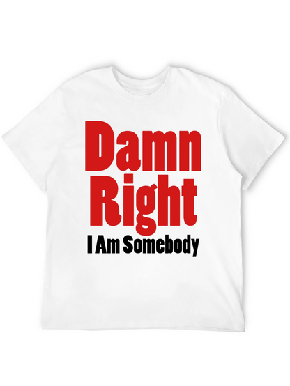 Damn Right I Am Somebody Graphic Tee