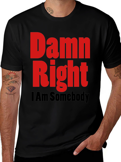 Damn Right I Am Somebody Graphic Tee