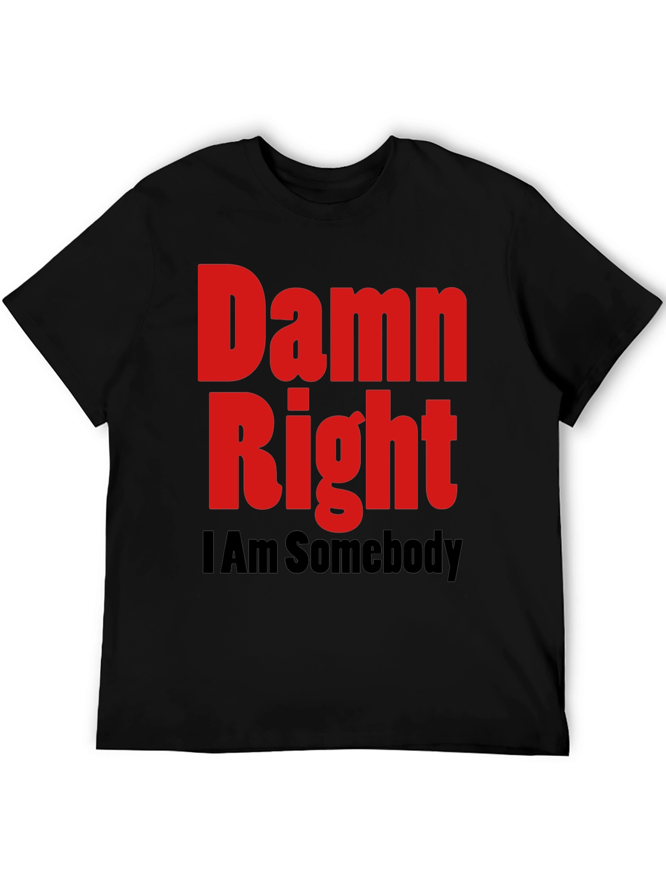 Damn Right I Am Somebody Graphic Tee