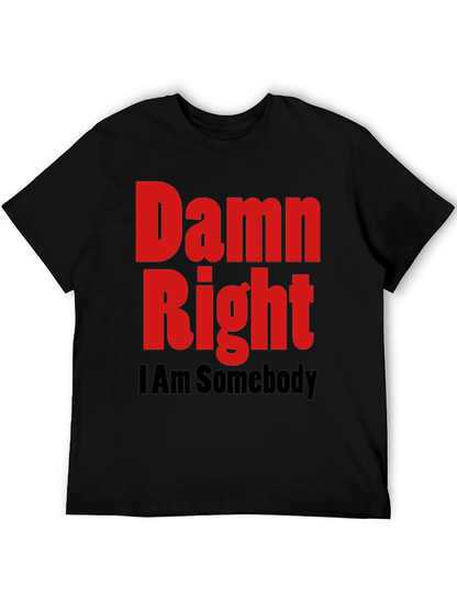 Damn Right I Am Somebody Graphic Tee
