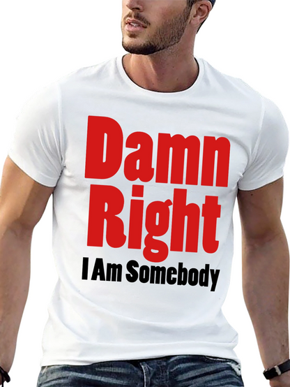 Damn Right I Am Somebody Graphic Tee