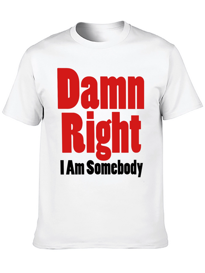 Damn Right I Am Somebody Graphic Tee