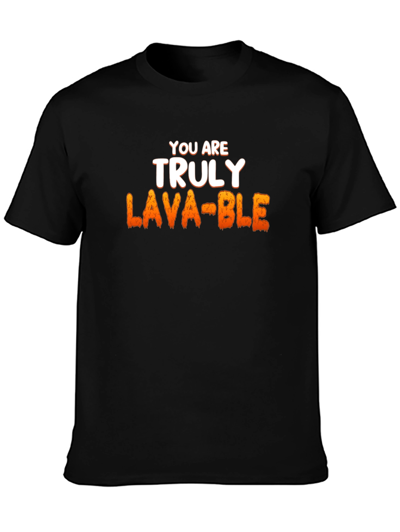 Lava-ble T-Shirt - You Are Truly Lava-ble
