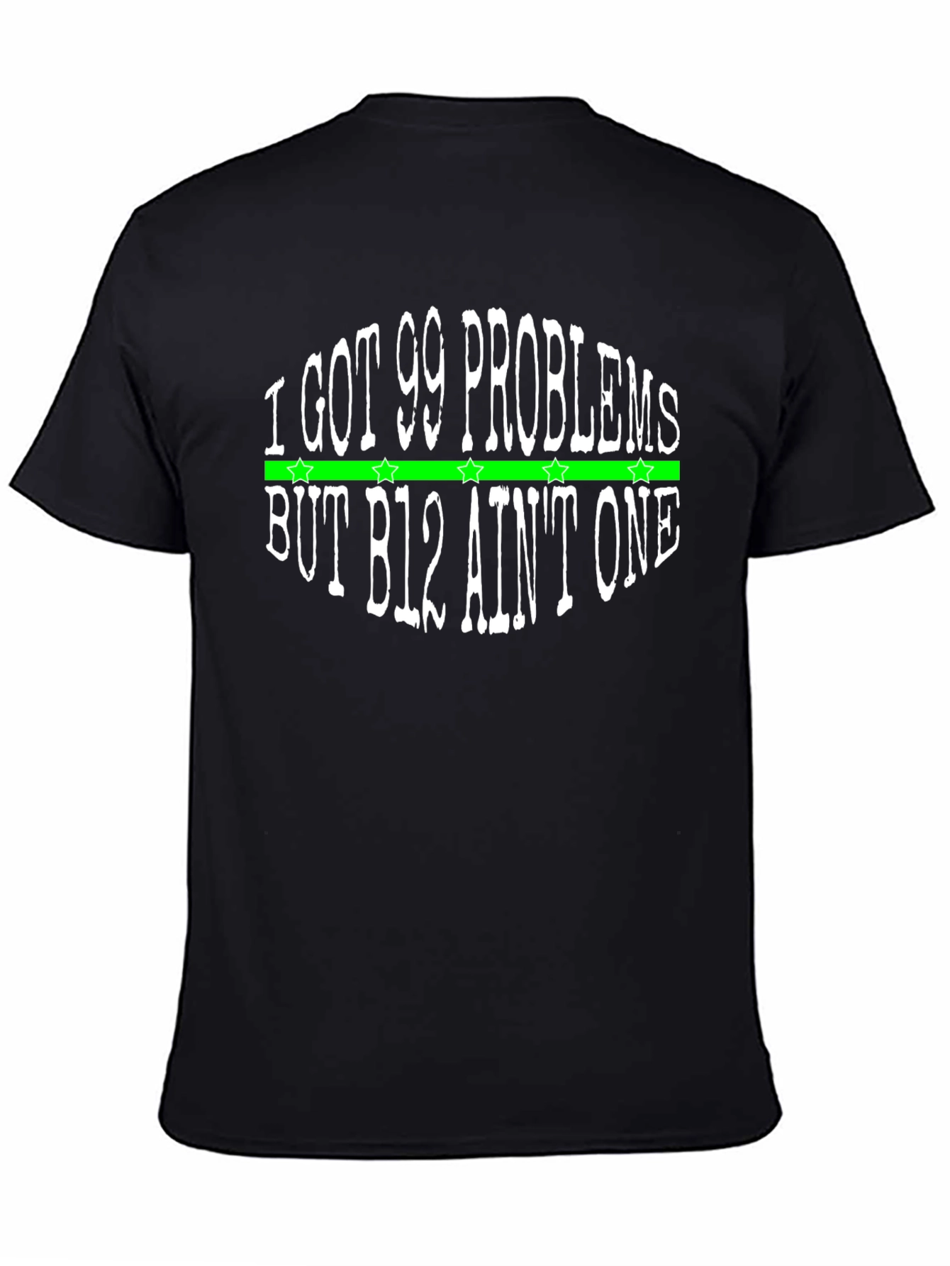 I Got 99 Problems T-Shirt - B12 Aint One