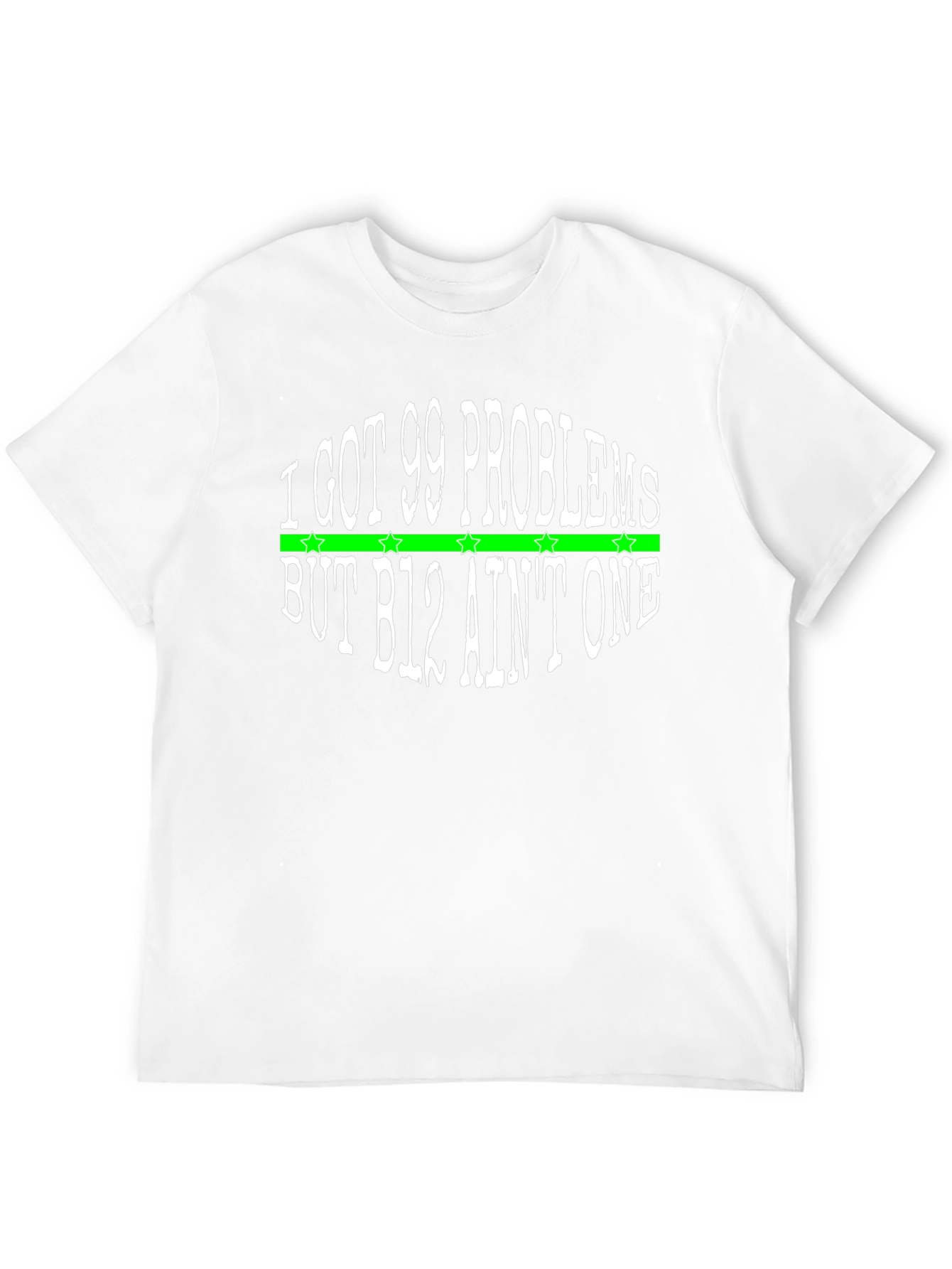 I Got 99 Problems T-Shirt - B12 Aint One