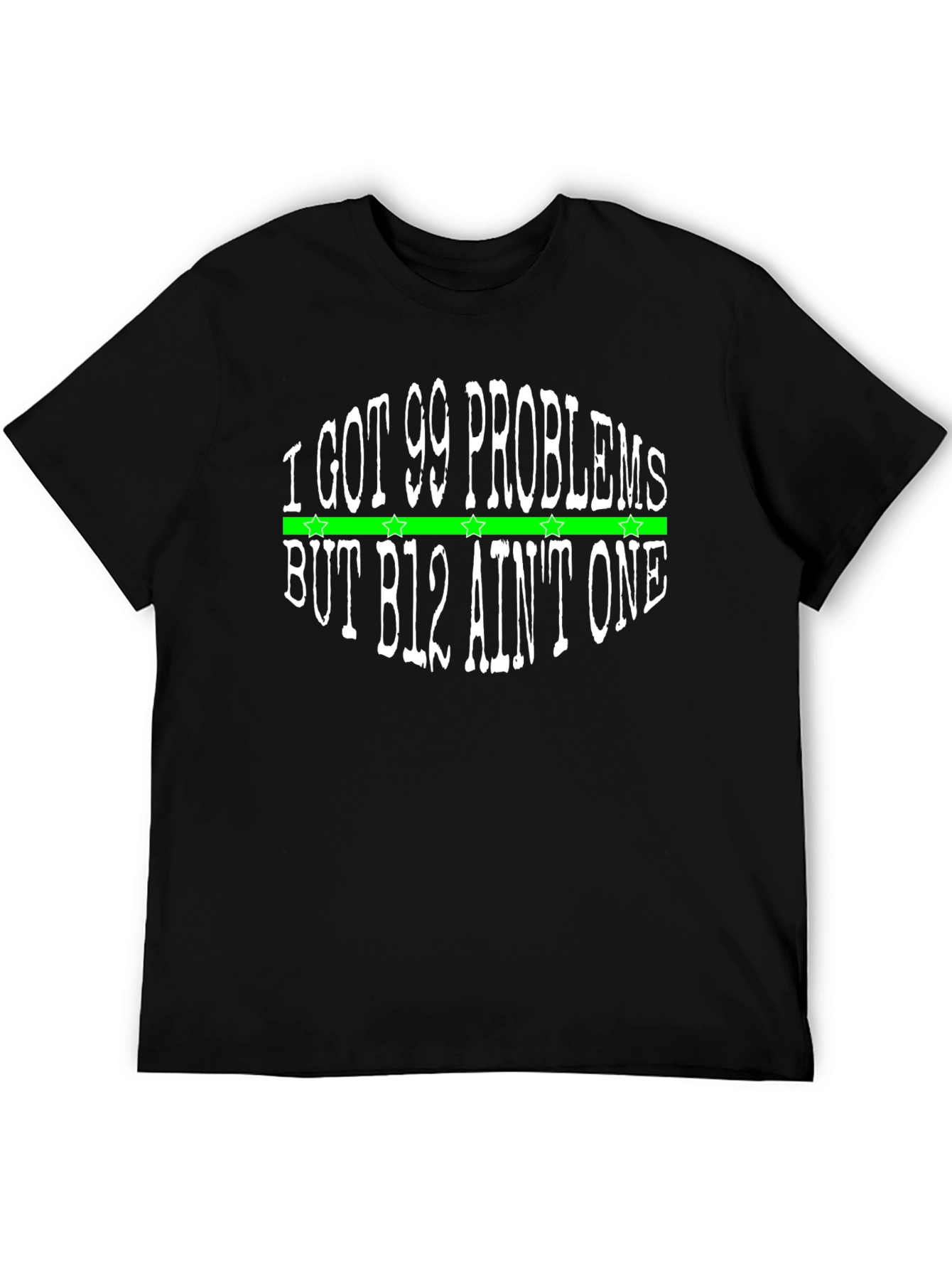 I Got 99 Problems T-Shirt - B12 Aint One