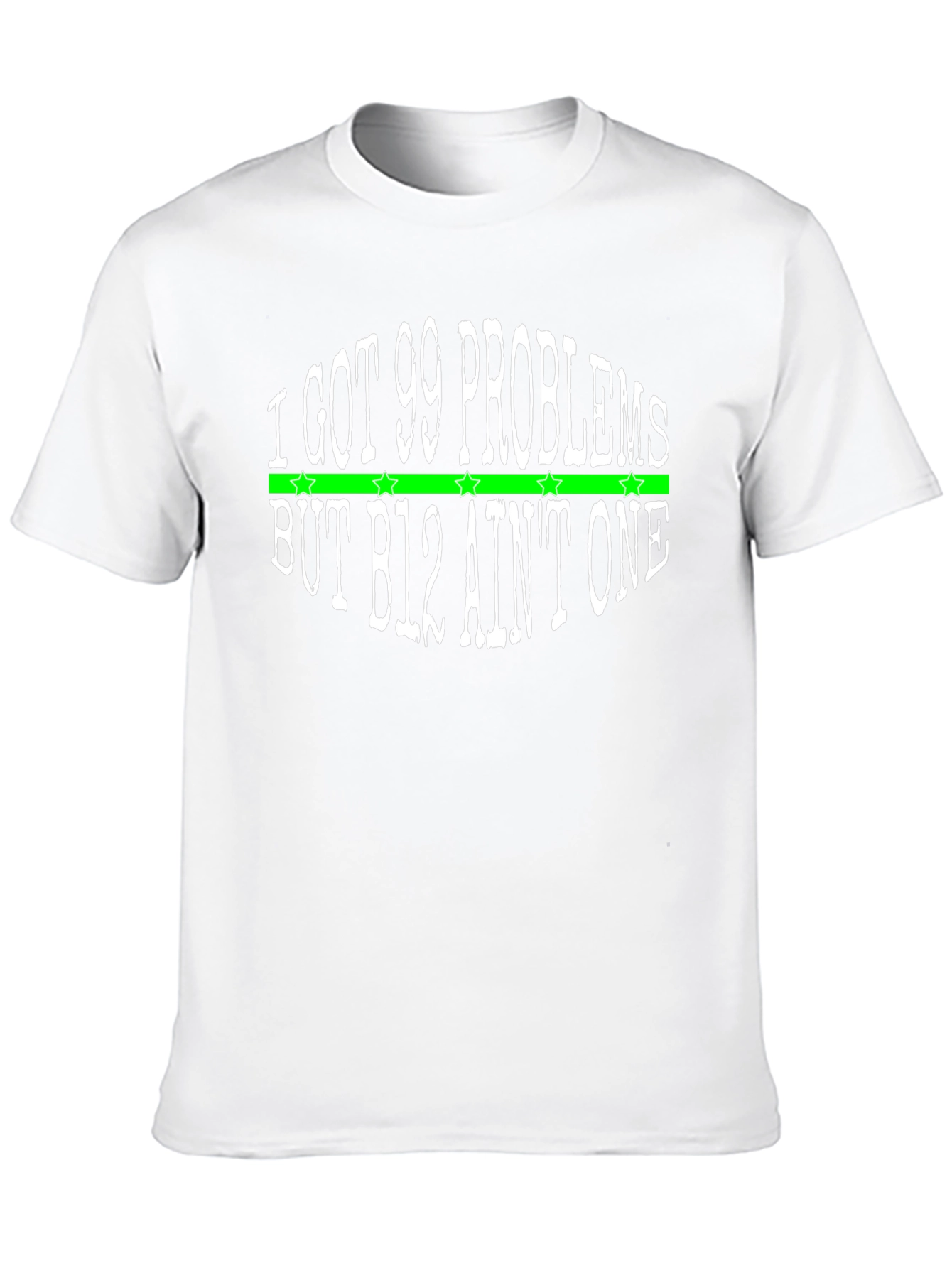 I Got 99 Problems T-Shirt - B12 Aint One