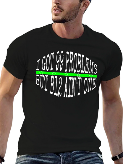 I Got 99 Problems T-Shirt - B12 Aint One