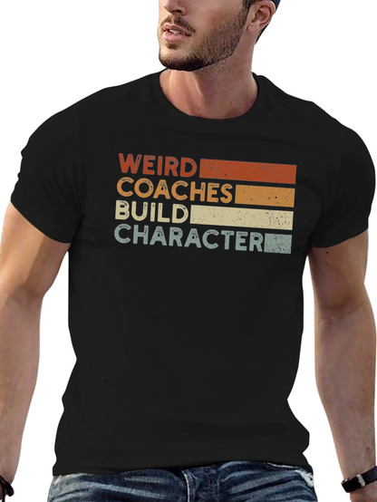 Weird Coaches Build Character T-Shirt