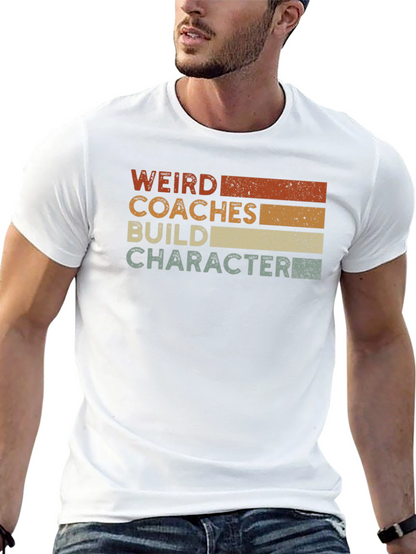 Weird Coaches Build Character T-Shirt