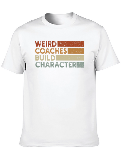 Weird Coaches Build Character T-Shirt