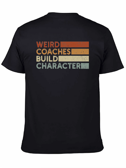 Weird Coaches Build Character T-Shirt