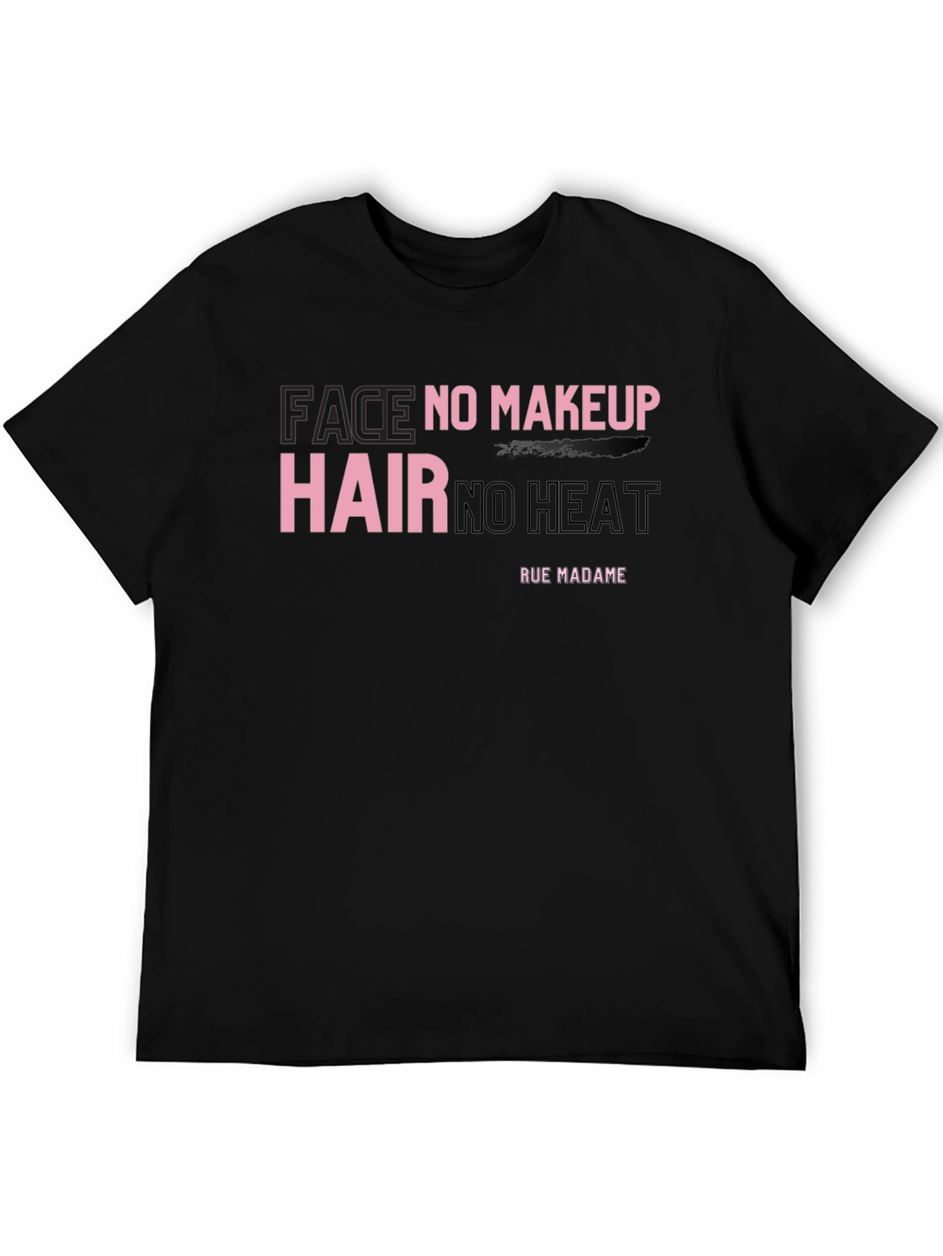 Face No Makeup Hair No Heat Graphic T-Shirt