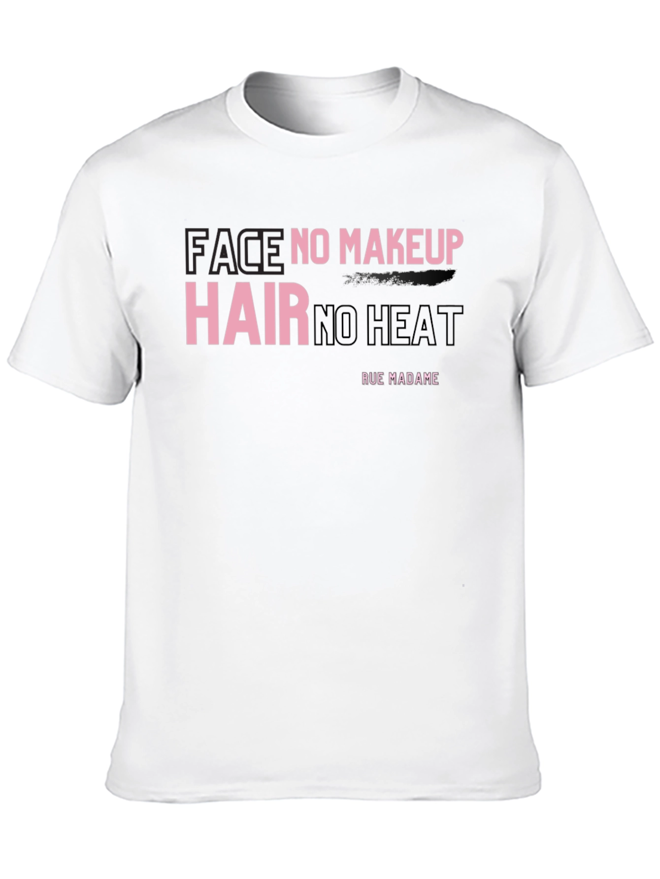 Face No Makeup Hair No Heat Graphic T-Shirt