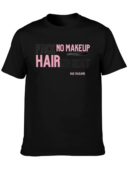 Face No Makeup Hair No Heat Graphic T-Shirt