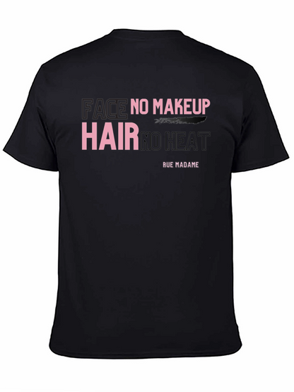 Face No Makeup Hair No Heat Graphic T-Shirt