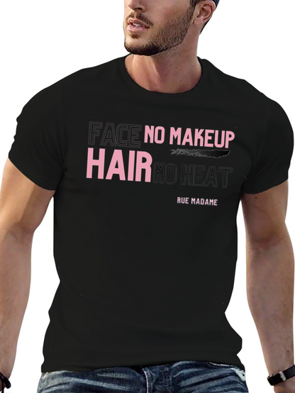 Face No Makeup Hair No Heat Graphic T-Shirt