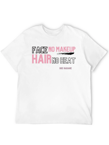 Face No Makeup Hair No Heat Graphic T-Shirt
