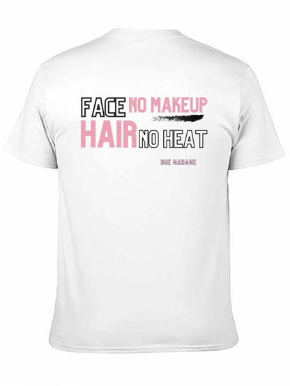 Face No Makeup Hair No Heat Graphic T-Shirt