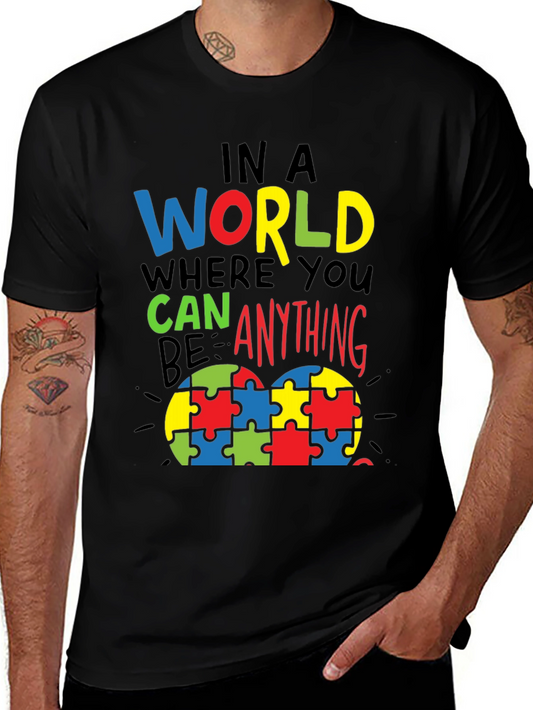 Autism Awareness T-Shirt: In A World Where You Can Be Anything
