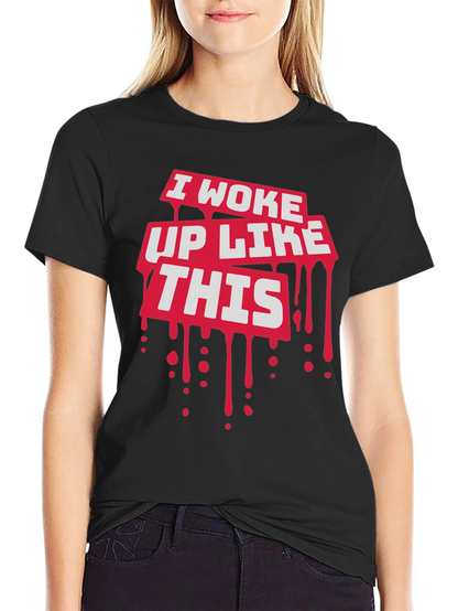 I Woke Up Like This Graphic Tee