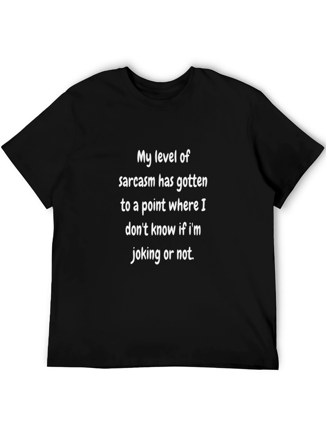 Sarcastic Humor T-Shirt - Joking or Not?
