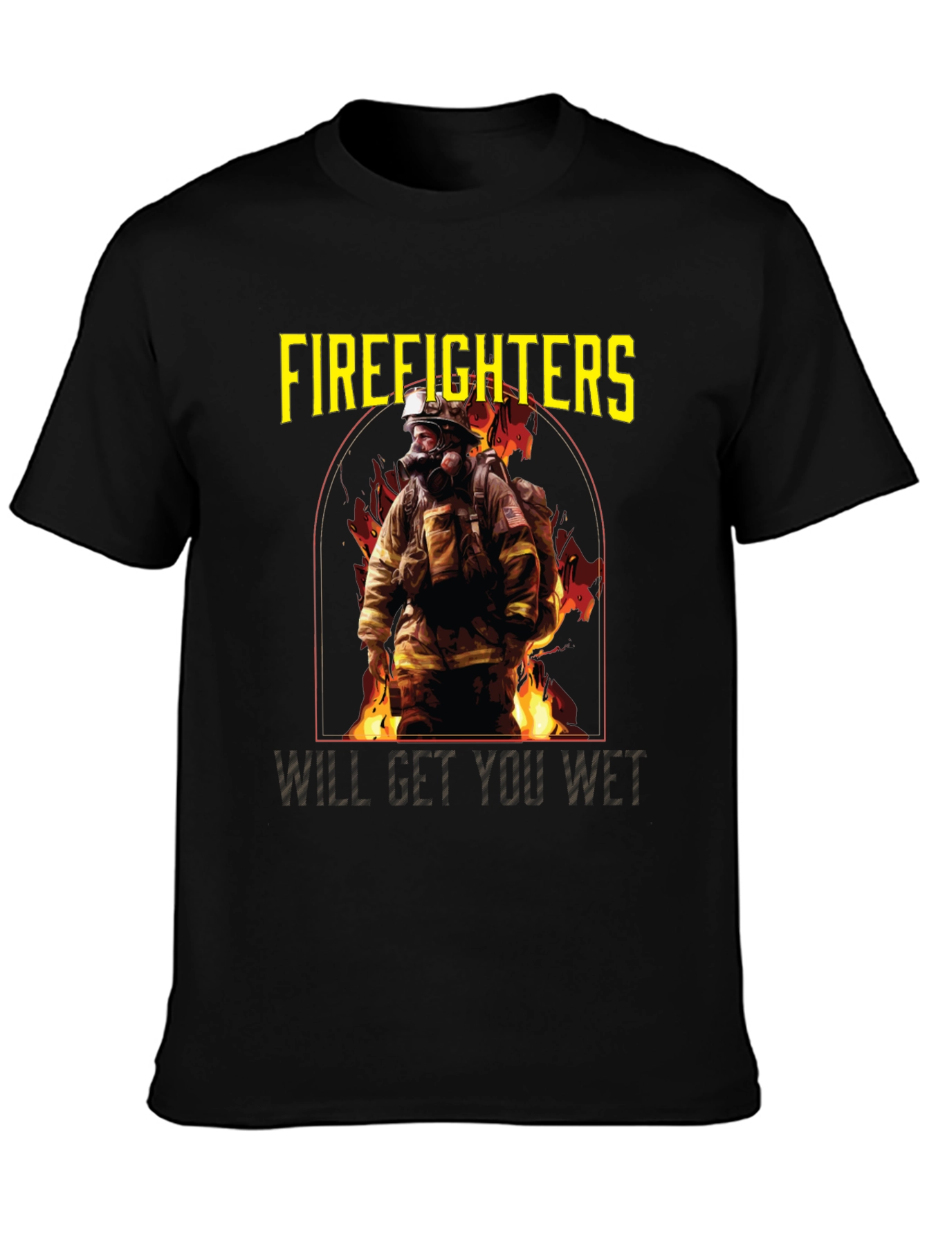 Firefighters Will Get You Wet Black T-Shirt