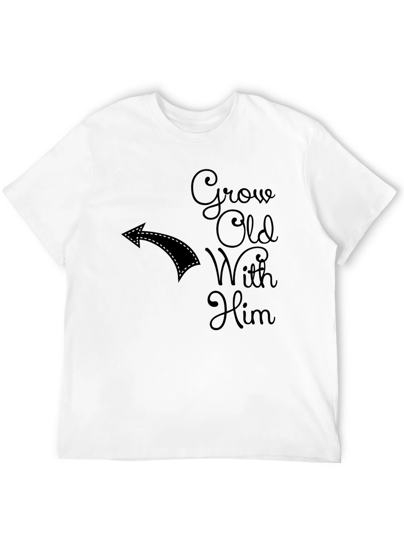 Grow Old With Him Novelty T-Shirt