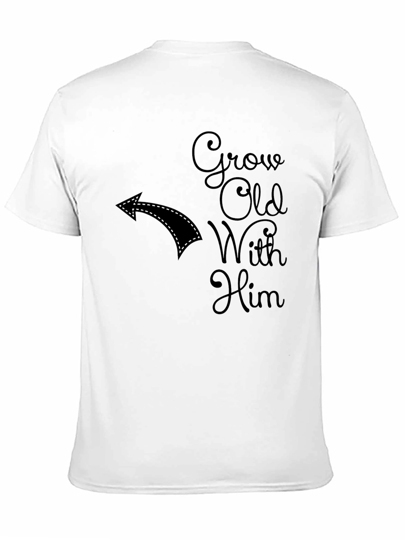 Grow Old With Him Novelty T-Shirt