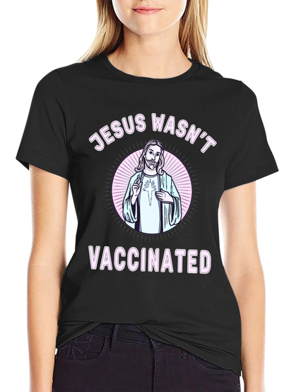 Jesus Wasnt Vaccinated Graphic Tee