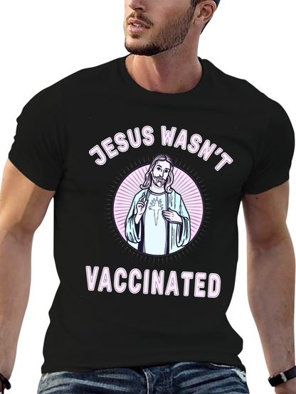 Jesus Wasnt Vaccinated Graphic Tee