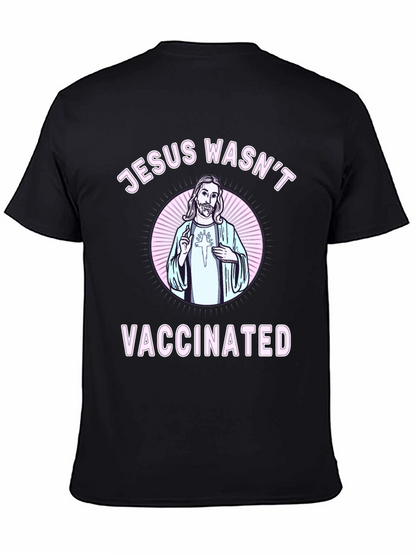Jesus Wasnt Vaccinated Graphic Tee
