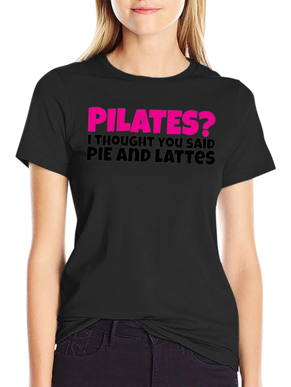 Pilates? Pie and Lattes Funny T-Shirt
