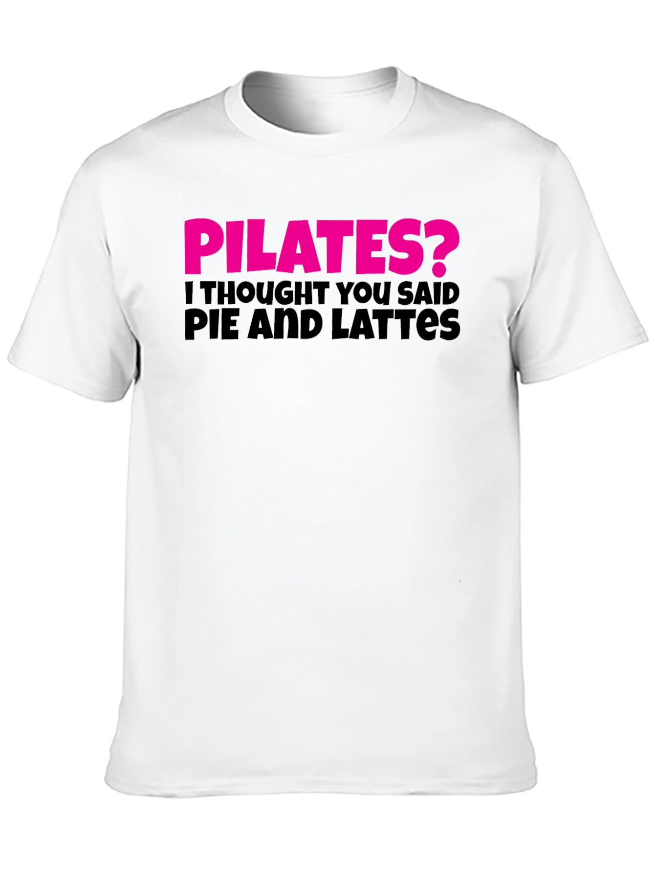 Pilates? Pie and Lattes Funny T-Shirt