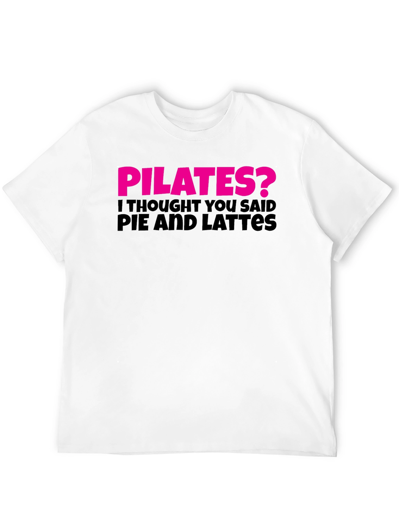 Pilates? Pie and Lattes Funny T-Shirt