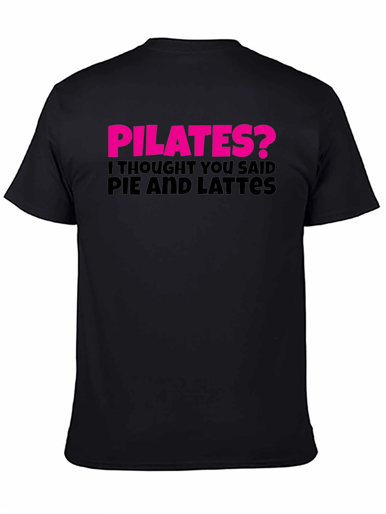 Pilates? Pie and Lattes Funny T-Shirt