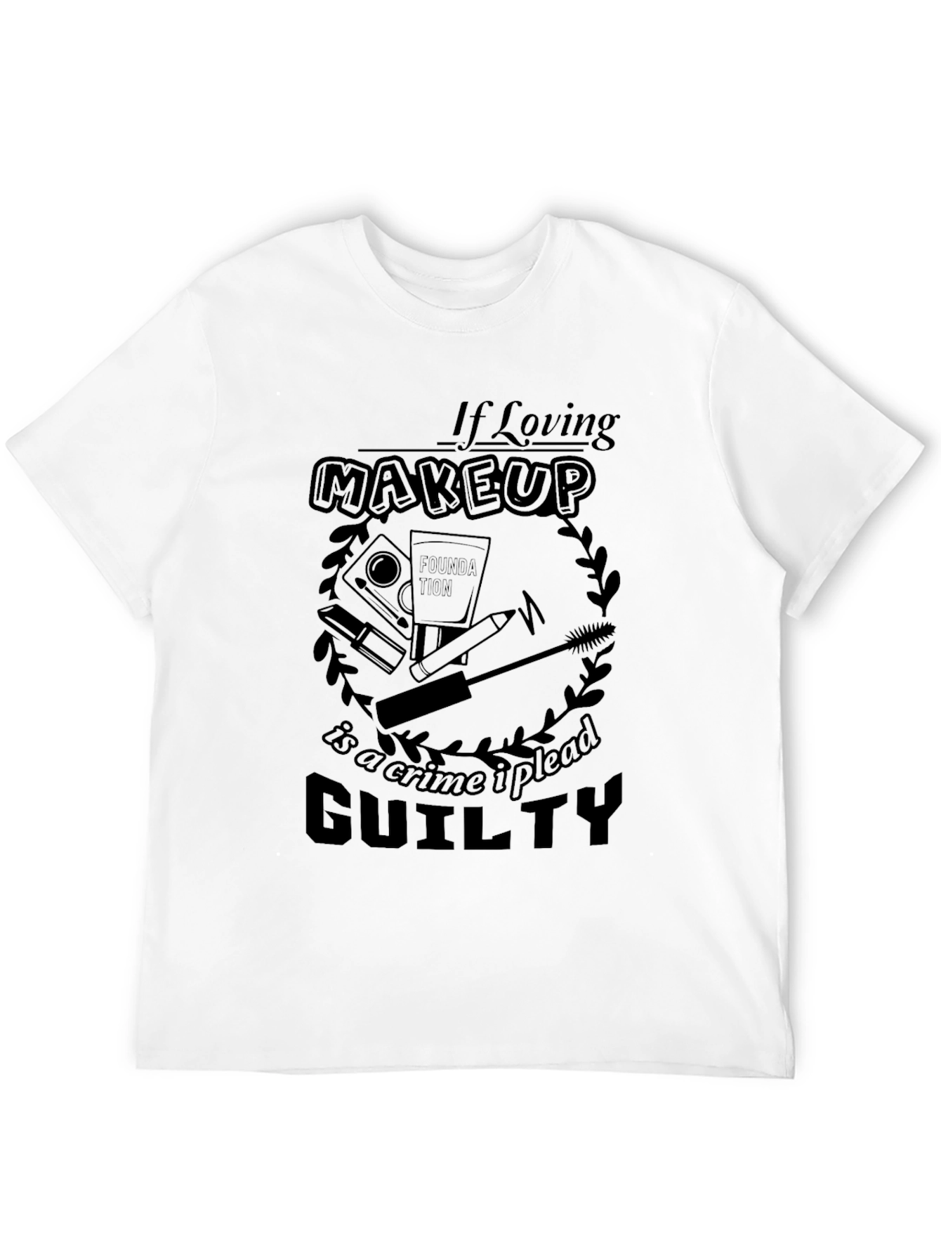 Makeup Lovers Guilty Plea T-Shirt