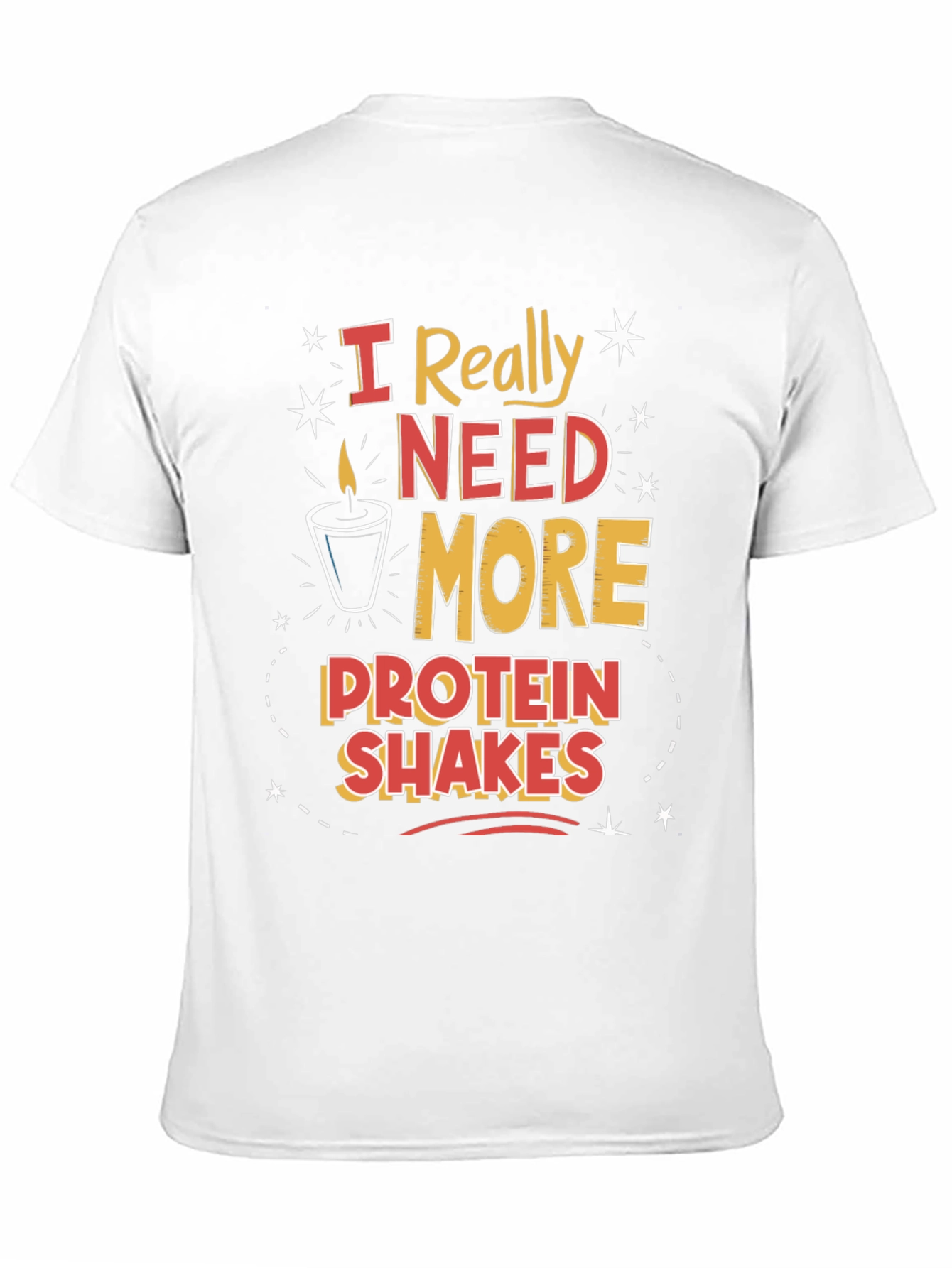 I Need More Protein Shakes Graphic Tee