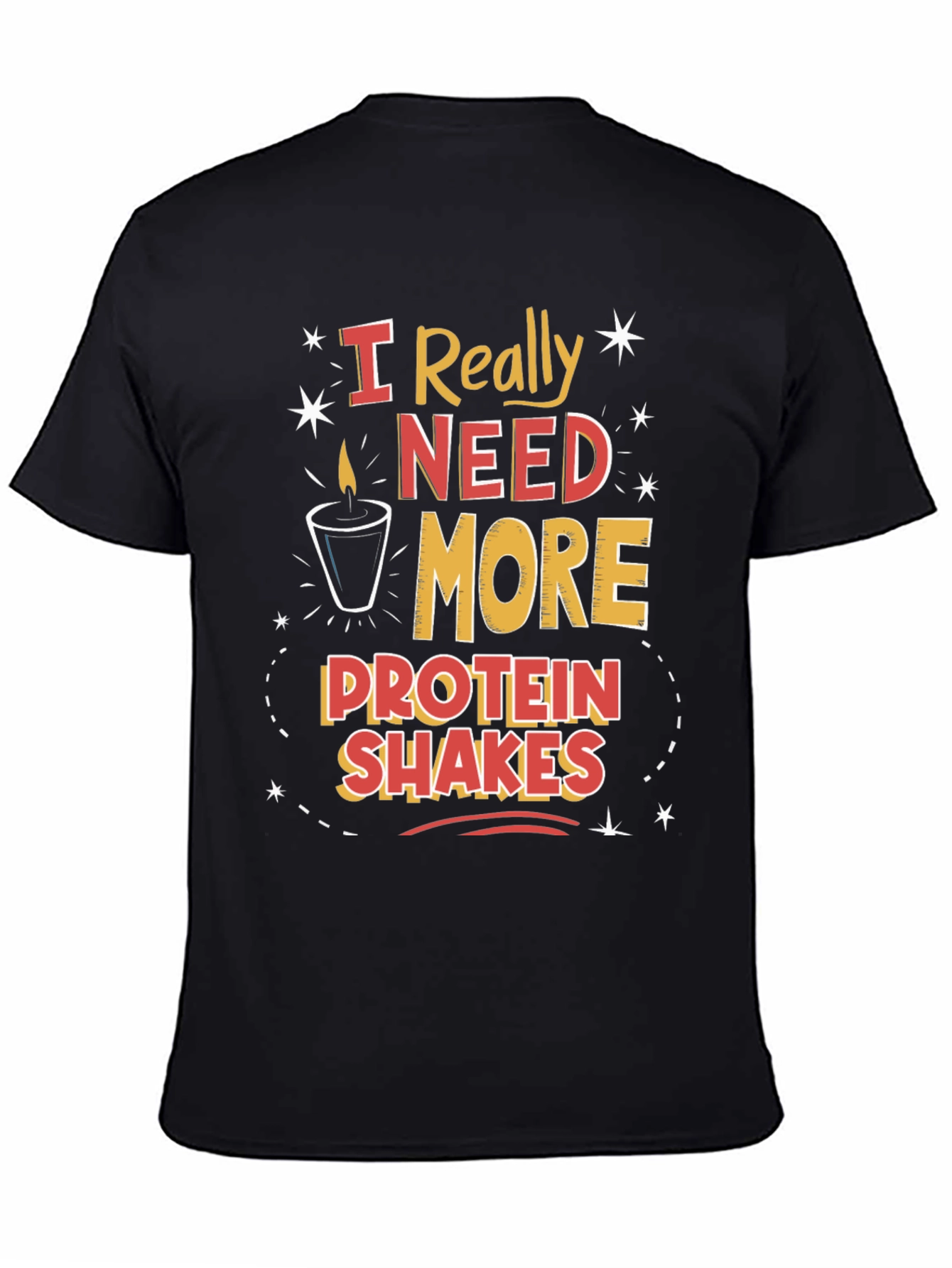 I Need More Protein Shakes Graphic Tee