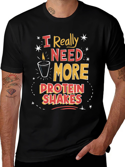 I Need More Protein Shakes Graphic Tee