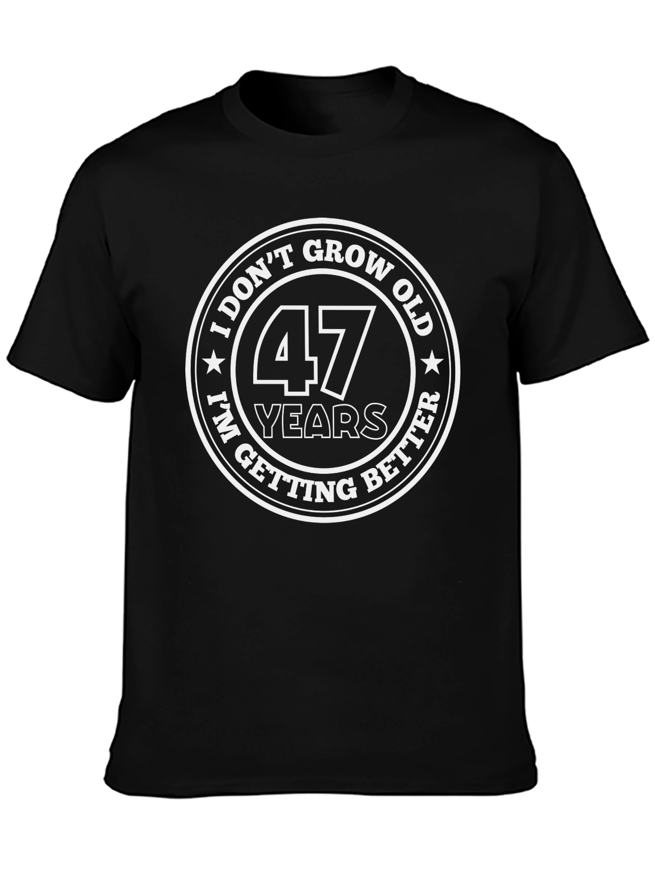 47 Years I Dont Grow Old T-Shirt