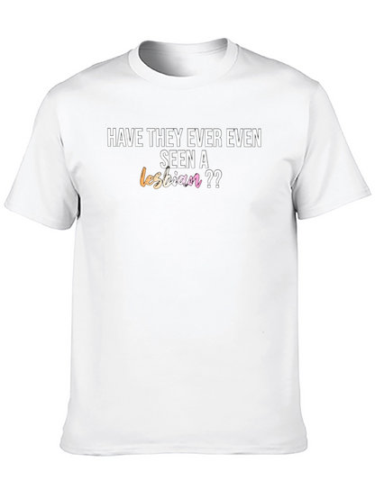 Have They Ever Even Seen a Lesbian T-Shirt