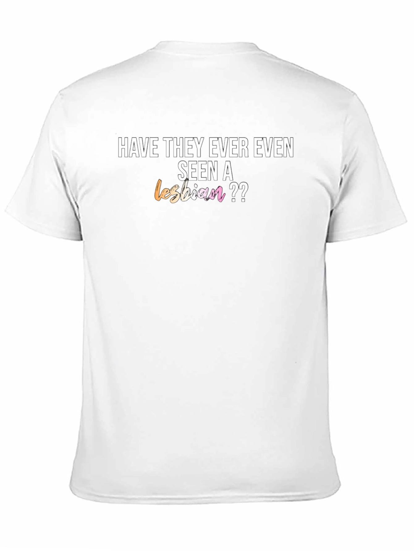 Have They Ever Even Seen a Lesbian T-Shirt
