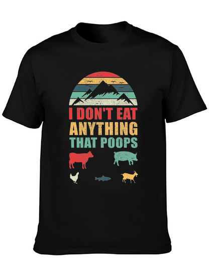Vegan T-Shirt - I Dont Eat Anything That Poops