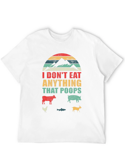 Vegan T-Shirt - I Dont Eat Anything That Poops